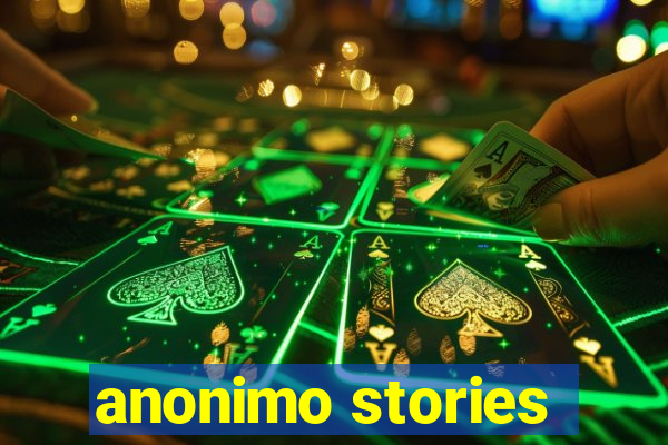 anonimo stories